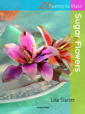 cover image of 20 to Make: Sugar Flowers
